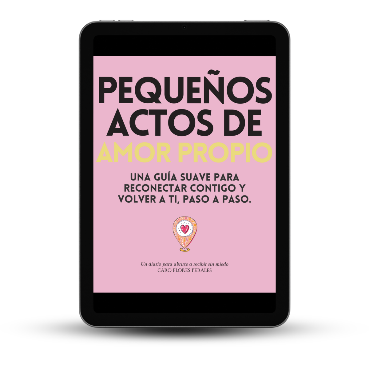 Diario de Autoestima: Pequeños Actos de Amor Propio:Una guía descargable para volver a ti, paso a paso. Con Diario de 21 Días para la Felicidad.
