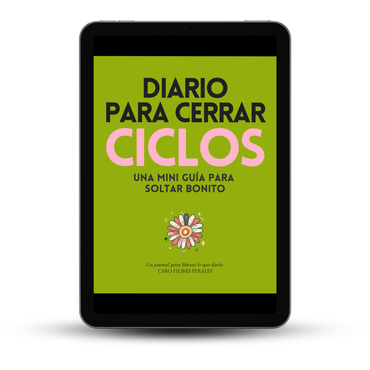 Diario para Cerrar Ciclos: Mini guía para soltar bonito. Con Diario de 21 Días para la Felicidad